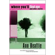 Where You'll Find Me : And Other Stories