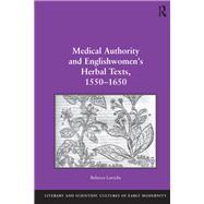 Medical Authority and Englishwomen's Herbal Texts, 1550û1650