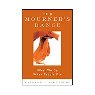 The Mourner's Dance; What We Do When People Die