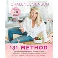 131 Method Your Personalized Nutrition Solution to Boost Metabolism, Restore Gut Health, and Lose Weight