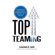 Top Teaming : A Roadmap for Teams Navigating the Now, the New, and the Next
