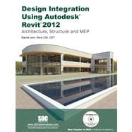 Design Integration Using Autodesk Revit 2012