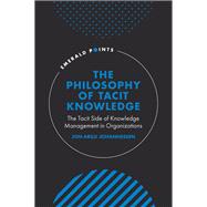 The Philosophy of Tacit Knowledge