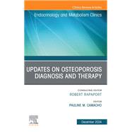 Updates on Osteoporosis Diagnosis and Therapy, An Issue of Endocrinology and Metabolism Clinics of North America
