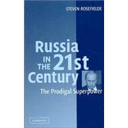 Russia in the 21st Century: The Prodigal Superpower