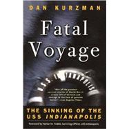 Fatal Voyage The Sinking of the USS Indianapolis