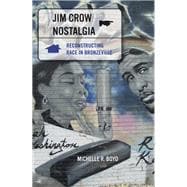 Jim Crow Nostalgia : Reconstructing Race in Bronzeville