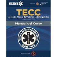 TECC Spanish: Atención táctica a víctimas en emergencias, segunda edición, manual del curso