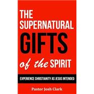 The Supernatural Gifts of the Spirit
