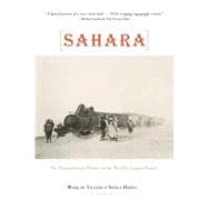 Sahara The Extraordinary History of the World's Largest Desert