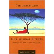 Children and Our Global Future : Theological and Social Challenges