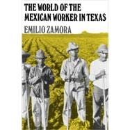 The World of the Mexican Worker in Texas