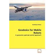 Geodesics for Mobile Robots: A Geometric Optimal Control Approach