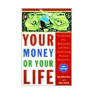 Your Money or Your Life : Transforming Your Relationship with Money and Achieving Financial Independence