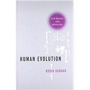 Human Evolution Our Brains and Behavior
