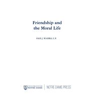 Friendship and the Moral Life
