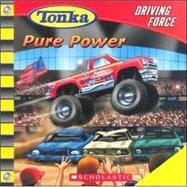 Tonka: Driving Force #1: Pure Power Pure Power