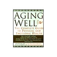 Aging Well: The Complete Guide to Physical and Emotional Health