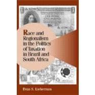 Race and Regionalism in the Politics of Taxation in Brazil and South Africa