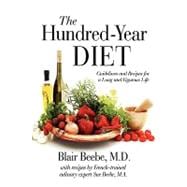 The Hundred-year Diet: Guidelines and Recipes for a Long and Vigorous Life