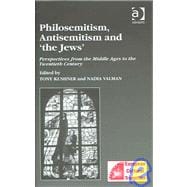Philosemitism, Antisemitism and 'the Jews': Perspectives from the Middle Ages to the Twentieth Century