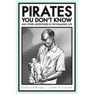 Pirates You Don't Know, and Other Adventures in the Examined Life