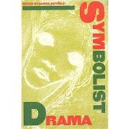 Symbolist Drama : An International Collection