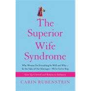 Superior Wife Syndrome : Why Women Do Everything So Well and Why - For the Sake of Our Marriages - We've Got to Stop