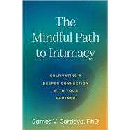 The Mindful Path to Intimacy Cultivating a Deeper Connection with Your Partner