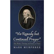 “No Remedy but Continual Prayer”