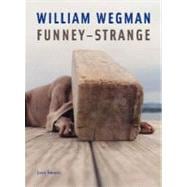 William Wegman; Funney/Strange