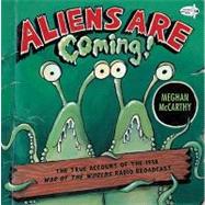 Aliens are Coming! The True Account of the 1938 War of the Worlds Radio Broadcast