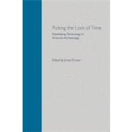 Picking the Lock of Time : Developing Chronology in American Archaeology