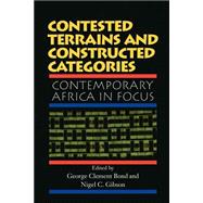Contested Terrains And Constructed Categories: Contemporary Africa In Focus