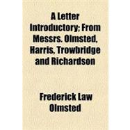A Letter Introductory: From Messrs. Olmsted, Harris, Trowbridge and Richardson