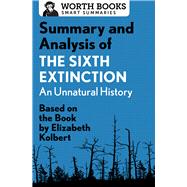 Summary and Analysis of The Sixth Extinction: An Unnatural History Based on the Book by Elizabeth Kolbert,9781504046787