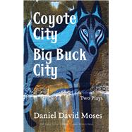 Coyote City / Big Buck City Two Plays (Exile Classics Series: Number Twenty-Nine)