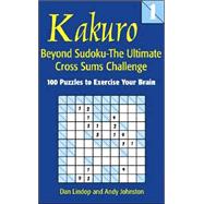 Kakuro 1 Beyond Sudoku ? The Ultimate Cross Sums Challenge