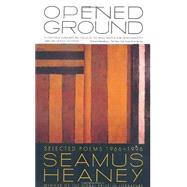 Opened Ground Selected Poems, 1966-1996