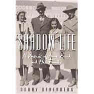 Shadow Life: A Portrait of Anne Frank and Her Family