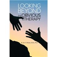 Looking Beyond the Obvious in Therapy
