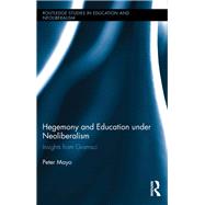 Hegemony and Education Under Neoliberalism: Insights from Gramsci