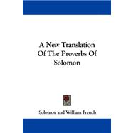 A New Translation of the Proverbs of Solomon
