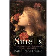 Smells A Cultural History of Odours in Early Modern Times