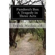 Pandora's Box a Tragedy in Three Acts