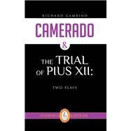Camerado, Followed by The Trial of Pius XII Two Plays