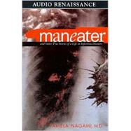 Maneater; And Other True Stories of a Life in Infectious Diseases