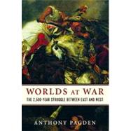 Worlds at War: The 2,500-year Struggle Between East and West
