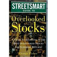 The Streetsmart Guide to Overlooked Stocks