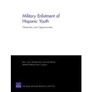 Military Enlistment of Hispanic Youth : Obstacles and Opportunities